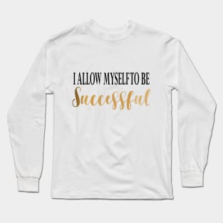 SUCCESS AFFIRMATION I Long Sleeve T-Shirt